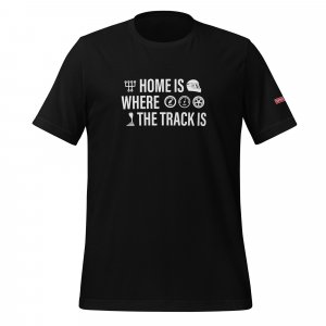 Home Is Where The Track Is Tee